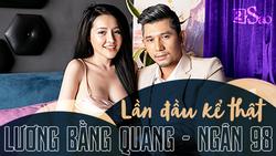 Lương Bằng Quang LẦN ĐẦU KỂ THẬT về Ngân 98: 'Người yêu tôi sexy nhưng rất khó đụng, đừng tưởng dễ ngủ cùng'