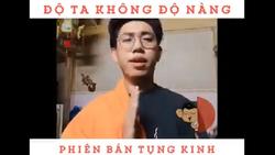 'Độ ta không độ nàng' phiên bản tụng kinh khiến binh đoàn mạng đồng loạt 'xin quỳ'