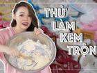 Cảm giác hãi hùng khi thử làm kem trộn tại nhà của beauty blogger nổi tiếng nhất nhì Việt Nam