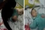 Đồng Nai: Phẫn nộ clip cha bạo hành con gái hơn 1 tuổi ở Biên Hòa
