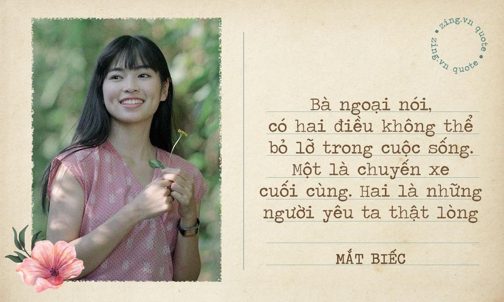 Câu chuyện của Ngạn (Trần Nghĩa) - một chàng trai si tình với mối tình đơn phương dành cho Hà Lan (Trúc Anh) - cô bạn thân xinh đẹp sở hữu đôi “mắt biếc” hút hồn đang thu hút khán giả trong những ngày gần đây. Ở cuối phim "Mắt biếc", câu nói của nhân vật Trà Long (Khánh Vân) dành cho mẹ Hà Lan khiến khán giả day dứt: "Bà ngoại nói, có hai điều không thể bỏ lỡ trong cuộc sống. Một là chuyến xe cuối cùng. Hai là những người yêu ta thật lòng".