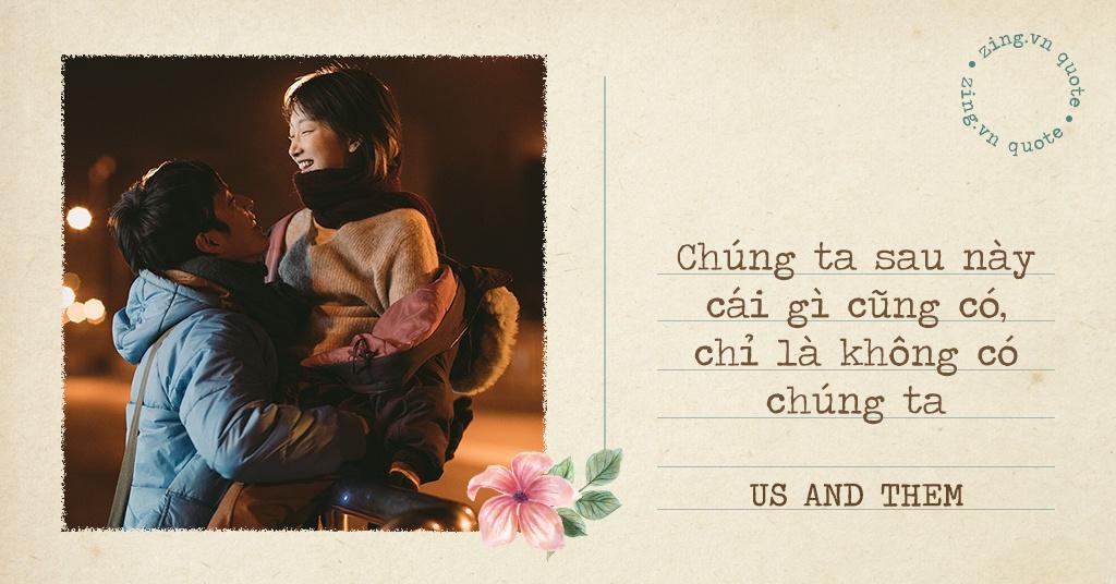 Bộ phim "Us And Them" của đạo diễn Lưu Nhược Anh từng gây sốt vào năm 2018. "Chúng ta sau này cái gì cũng có, chỉ là không có chúng ta" trở thành câu nói có sức lan tỏa mạnh mẽ với khán giả. Nếu ai đã có một tình yêu tuổi trẻ không thành, sẽ bắt gặp mình trong câu thoại ấy.