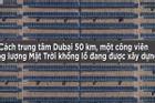 Công viên năng lượng Mặt Trời 13,6 tỷ USD ở Dubai