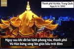 Dỡ bỏ phong tỏa, Vũ Hán bừng sáng sau 77 ngày đen tối