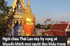 Ngôi chùa đeo khẩu trang cho tượng Phật khổng lồ ở Thái Lan