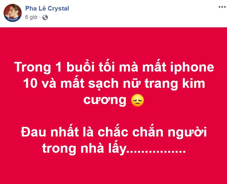 Bị cuỗm sạch tài sản giá trị, Pha Lê quả quyết thủ phạm chính là người trong nhà-1