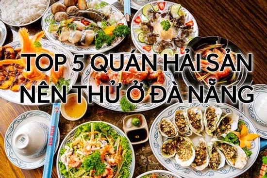 Gọi tên 5 quán hải sản 'ngon quên lối về' ở Đà Nẵng