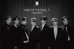 BTS hưởng thụ loạt kỷ lục ngỡ ngàng từ 'Map Of The Soul: 7 – The Journey'