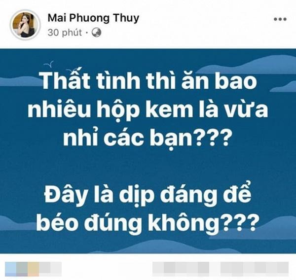 Mở đầu tin sao Việt ngày 01/08 là dòng trạng thái Mai Phương Thúy chia sẻ khiến nhiều người hoang mang. Cô viết: "Thất tình thì ăn bao nhiêu hộp kem là vừa nhỉ các bạn? Đây là dịp đáng để béo đúng không?". Điều này khiến mọi người đoán rằng cô đang gặp vấn đề tình cảm.
