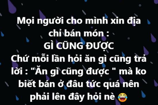 Thanh niên lên mạng hỏi địa chỉ bán món 'gì cũng được', dân tình vừa hiến kế vừa tranh thủ trải lòng