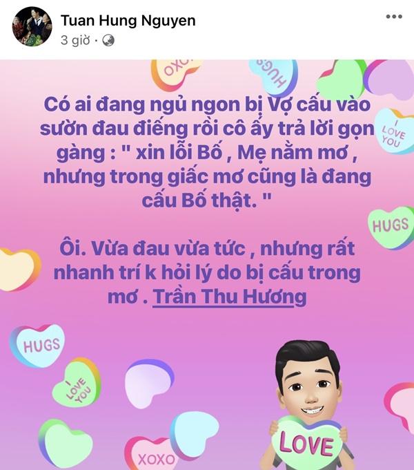 Mở đầu tin sao Việt là dòng trạng thái của nam ca sĩ Tuấn Hưng. Anh chia sẻ: “Có ai đang ngủ ngon bị vợ cấu vào sườn đau điếng rồi cô ấy trả lời gọn gàng: Xin lỗi bố, mẹ nằm mơ, nhưng trong giấc mơ cũng là đang cấu bố thật