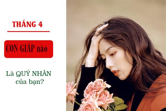 Quý nhân của bạn trong tháng 4 là ai?