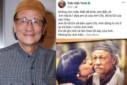 Việt Trinh khóc cạn nước mắt, nghệ sĩ Việt đau buồn khi đạo diễn Lê Cung Bắc qua đời