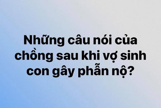 Vợ mới sinh mà nghe 7 câu nói của chồng ắt 'đến chết không quên'