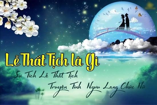 Nguồn gốc và ý nghĩa lễ Thất Tịch tưởng quen mà hóa ra vẫn lạ