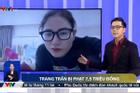 Vụ phạt tiền, tù treo của Trang Trần lên thẳng VTV1