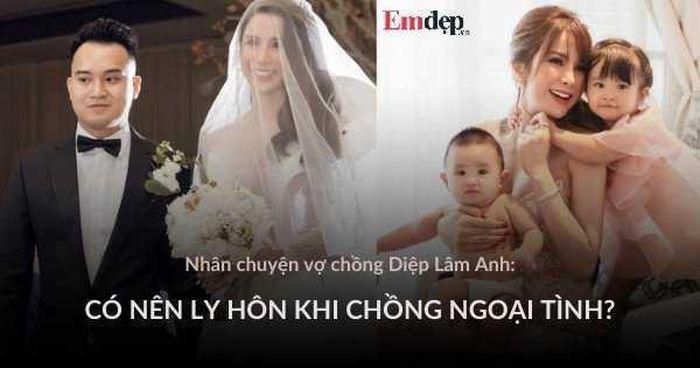 Nhân chuyện Diệp Lâm Anh: Có nên ly hôn khi chồng ngoại tình?-1