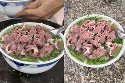 Phở 'nhà giàu' ở Nam Định: 50k mà thịt nhiều hơn phở đến khó tin