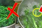 5 sai lầm khi luộc rau vừa mất chất vừa độc hại mà người Việt vẫn làm