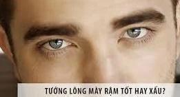 Chớ dại gần gũi người lông mày thô rậm tràn bờ mi, vì sao vậy?-3