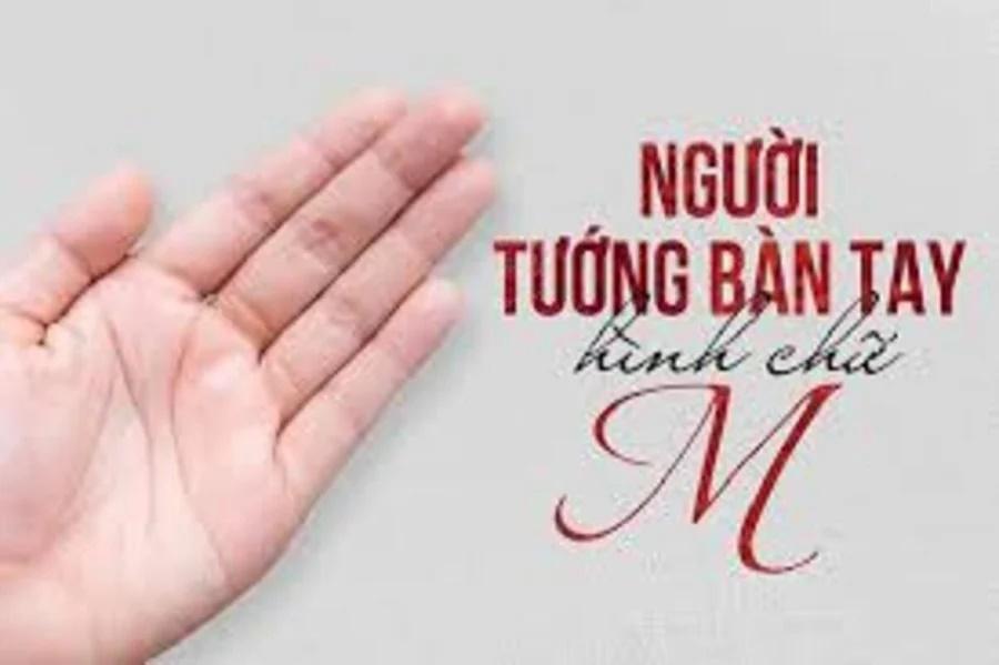 Lòng bàn tay có chữ M tài năng thiên bẩm, phú quý suốt đời