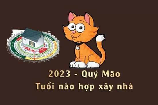 Tuổi xây nhà Quý Mão 2023 đẹp nhất, mang may mắn cho gia chủ