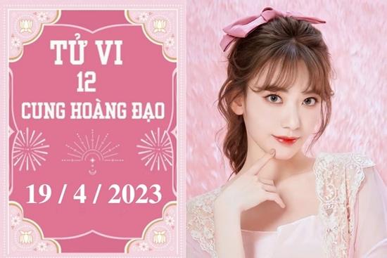 Tử vi vui 12 cung hoàng đạo ngày 19/4: Bảo Bình không tệ, Song Ngư cố chấp