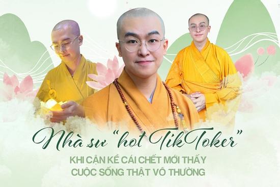 Nhà sư 'hot TikToker': 'Khi cận kề cái chết mới thấy cuộc sống vô thường'
