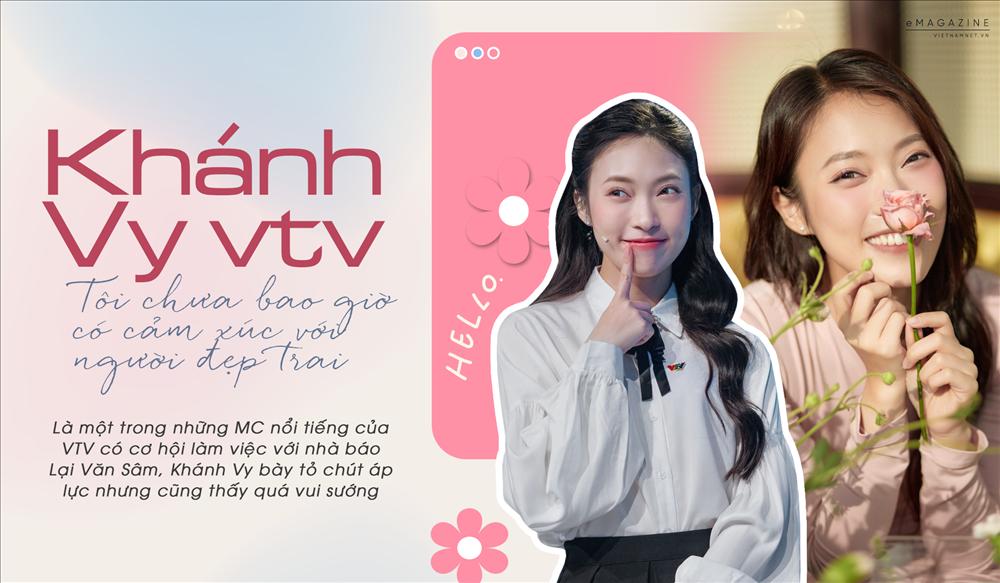 MC Khánh Vy VTV: Tôi chưa bao giờ có cảm xúc với người đẹp trai-1