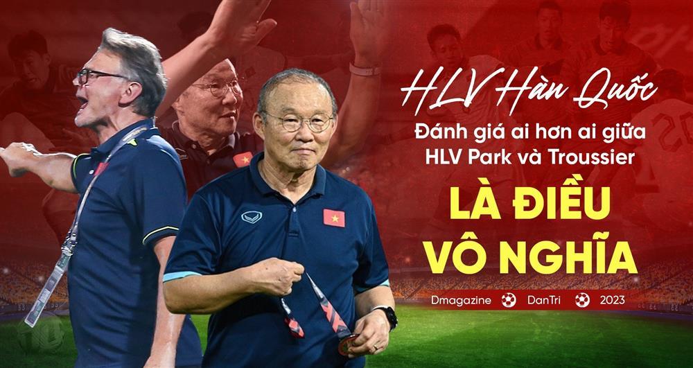 HLV Hàn Quốc: Đánh giá ai hơn ai giữa HLV Park và Troussier là vô nghĩa-1