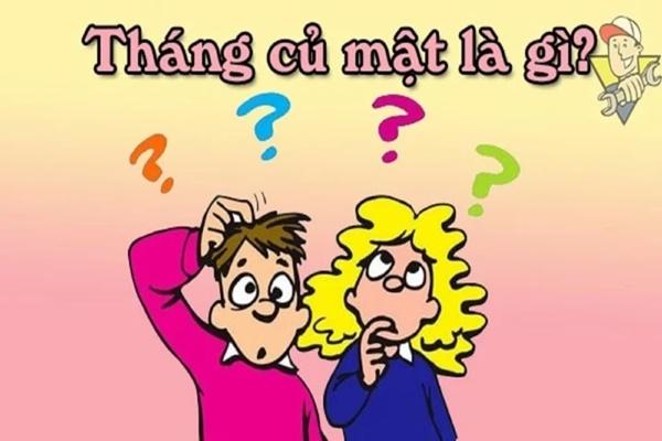 Tháng củ mật là gì?-1