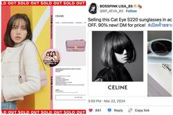 Nhiều fan Lisa rao bán đồ Celine sau khi hãng thông báo đại sứ mới