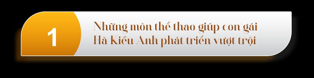 Những môn thể thao Hoa hậu Hà Kiều Anh cho con gái chơi để phát triển vượt trội, có một môn dành cho giới thượng lưu-1