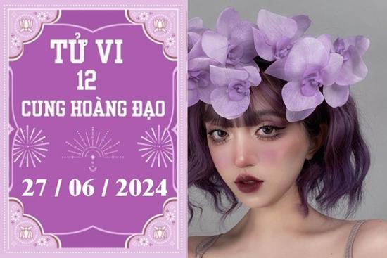 Tử vi 12 cung hoàng đạo ngày 27/06: Sư Tử ổn định, Xử Nữ khó khăn