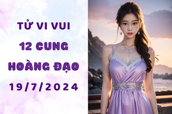 Tử vi ngày mới 12 cung hoàng đạo thứ 6 ngày 19/7: Kim Ngưu dễ mắc lỗi đáng tiếc, Cự Giải tính nóng như kem-1