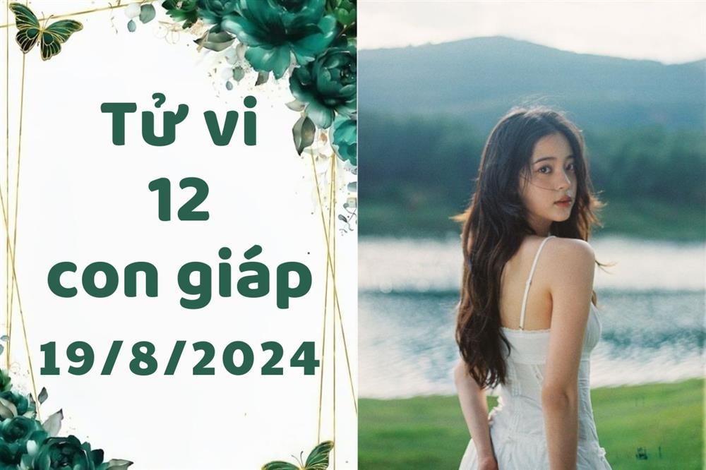 Tử vi ngày mới 19/8/2024 cho 12 con giáp: Tỵ hạnh phúc, Thân cô đơn-1