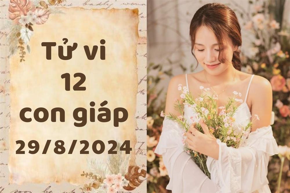 Tử vi 12 con giáp ngày 29/8/2024: Sửu may mắn, Dậu nóng nảy-1