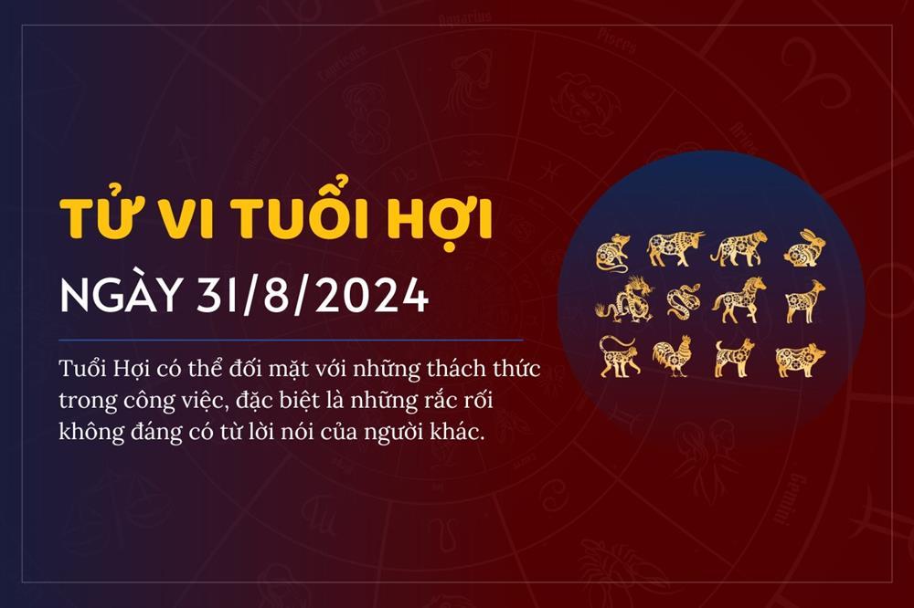 Tử vi 12 con giáp thứ 7 ngày 31/8/2024: Tỵ sai sót, Mùi chuyên nghiệp-11