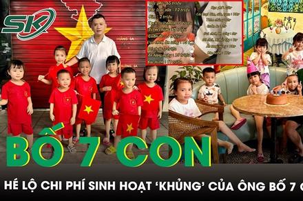 Ông bố 7 con ở Hà Nội hé lộ chi phí sinh hoạt 'khủng', mỗi tháng tiêu hàng trăm triệu