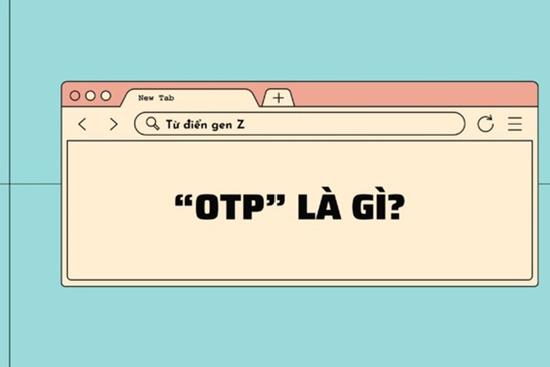 Giải mã từ điển gen Z: 'OTP' là gì?