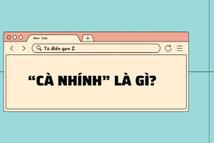 Giải mã ngôn ngữ gen Z: 'Cà nhính' là gì?