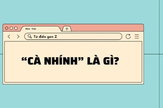 Giải mã ngôn ngữ gen Z: 'Cà nhính' là gì?