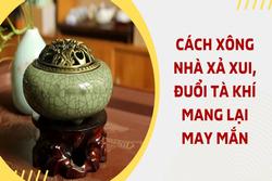 Cách xông nhà xả xui, rước may mắn, tài lộc cho gia đình, hãy làm thường xuyên