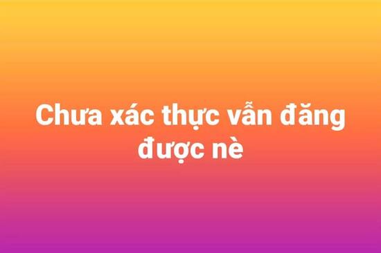 Ngày 25/12, nhiều tài khoản mạng xã hội chưa xác thực số điện thoại vẫn được đăng bài